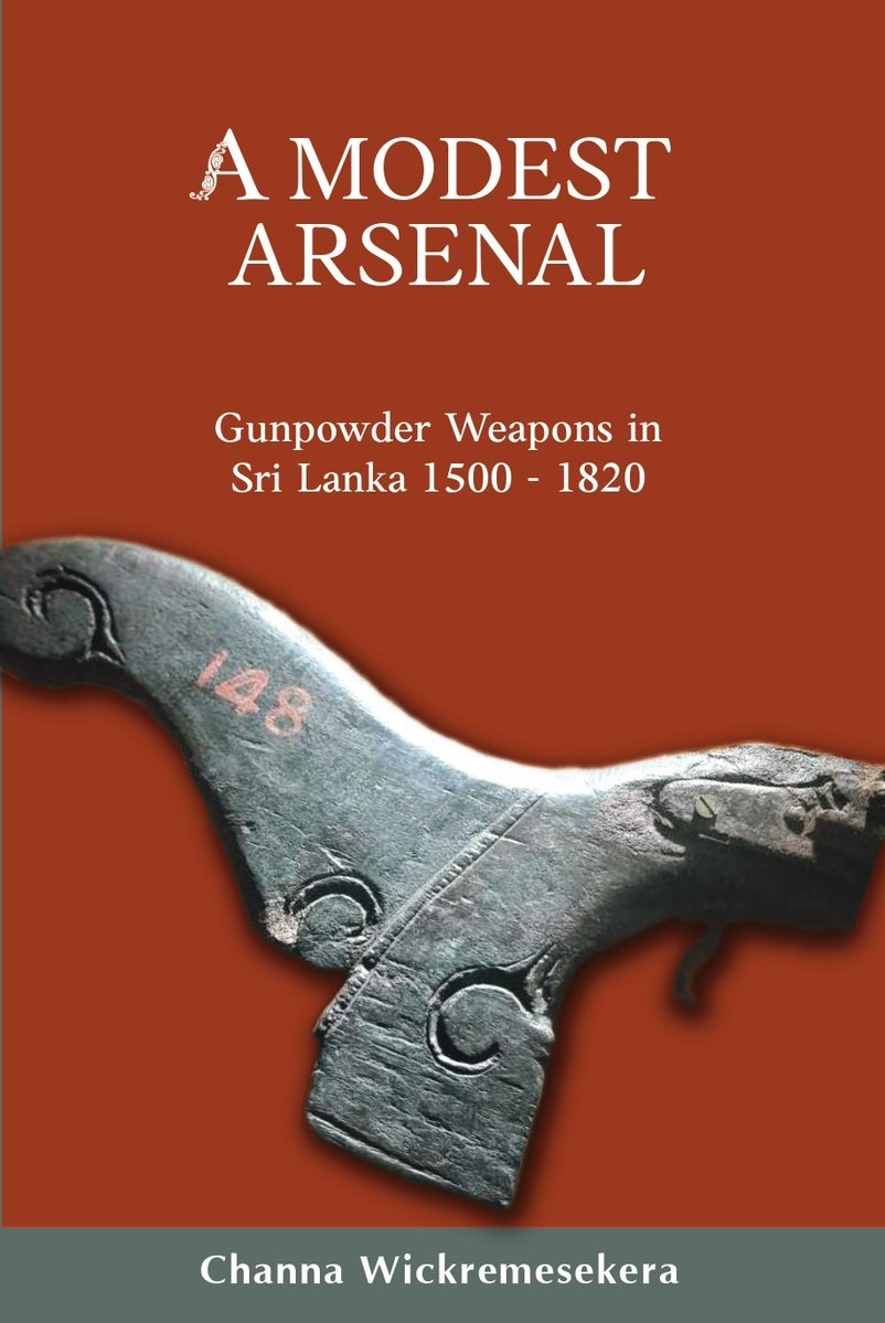 A Modest Arsenal - Gunpowder Weapons in Sri Lanka