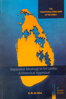 Separatist Ideology in Sri Lanka : A Historical Appraisal